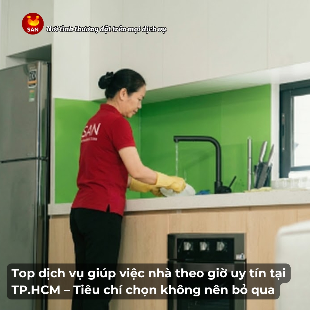 Top dịch vụ giúp việc nhà theo giờ uy tín tại TP.HCM – Tiêu chí chọn không nên bỏ qua
